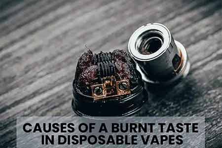 causes of a burnt taste in disposable vapes